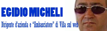 Egidio Micheli - Dirigente dazienda e Ambasciatore di Villa sul web